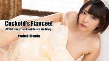 CUCKOLDS-FIANCEE-WITH-EX-BOYFRIEND-JUST-BEFORE-WEDDING-TSUBAKI-HONDA-HEYZO-2025-02-08 cover art