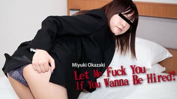 LET-ME-FUCK-YOU-IF-YOU-WANNA-BE-HIRED-MIYUKI-OKAZAKI-HEYZO-2026-03-01 cover art