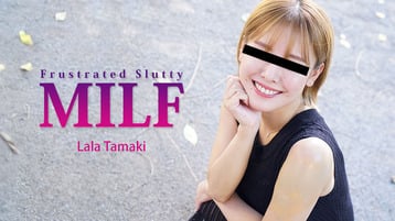 FRUSTRATED-SLUTTY-MILF-LALA-TAMAKI-HEYZO-2025-08-17 cover art