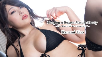 BANGING-A-BUXOM-MATURE-BEAUTY-TOO-PLEASANT-TO-INCONTINENT-UNO-KANAYA-HEYZO-2025-06-07 cover art